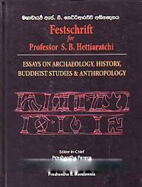 Mahacarya As. Bi. Hettiaracci Abhinandanaya: Puravidya, Itihasa, Bauddha Adyapana Ha Manavavidya Lipi Ekatuva