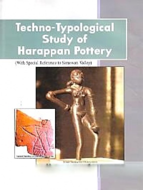 Techno-Typological Study of Harappan Pottery: With Special Reference to Saraswati Valley