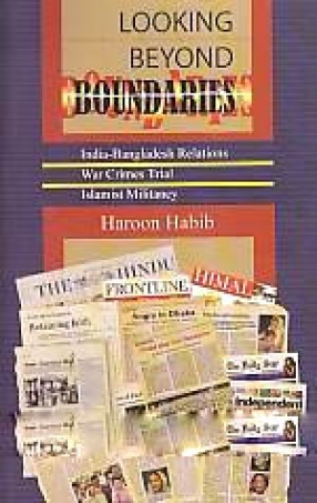 Looking Beyond Boundaries: India-Bangladesh Relations, War Crimes Trial, Islamist Militancy