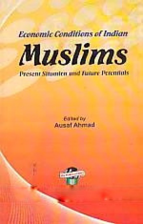 Economic Conditions of Indian Muslims: Present Situation and Future Potentials