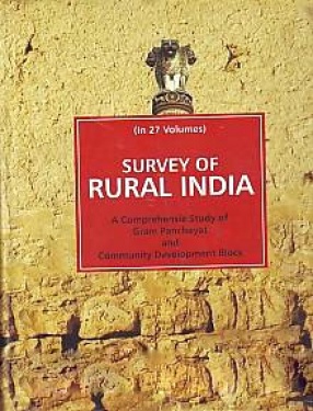 Survey of Rural India: A Comprehensive Study of Gram Panchayat and Community Development Block (In 27 Volumes)