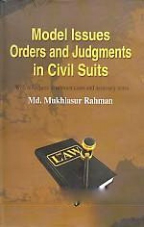 Model Issues, Orders and Judgments in Civil Suits: With References to Relevant Cases and Necessary Notes