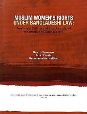 Muslim Women's Rights Under Bangladesh Law: Provisions, Practices and Policies Related to Custody and Guardianship