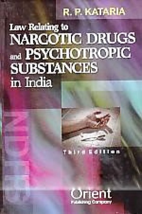 Law Relating to Narcotic Drugs and Psychotropic Substances in India: Alongwith Various Useful Acts and Rules