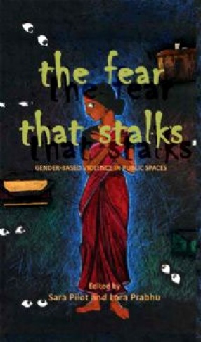 The Fear That Stalks: The Gender Based Violence in Public Spaces