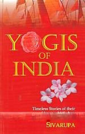 Yogis of India: Timeless Stories of their Lives and Wisdom