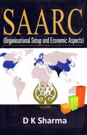 SAARC: Organisational Setup and Economic Aspects