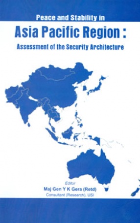 Peace and Stability in Asia Pacific Region: Assessment of the Security Architecture 