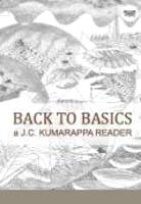 Back to Basics a J C Kumarappa Reader