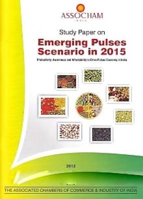 Study Paper on Emerging Pulses Scenario in 2015: Productivity, Awareness and Affordability to Drive Pulses Economy in India