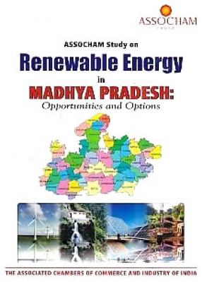 ASSOCHAM Study on Renewable Energy in Madhya Pradesh: Opportunities and Options