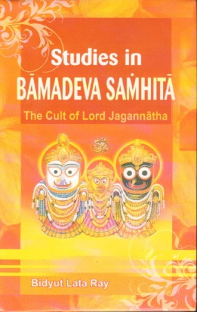 Studies in Bamadeva Samhita: The Cult. of Lord Jagannatha