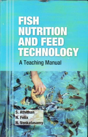 Fish Nutrition and Feed Technology: A Teaching Manual