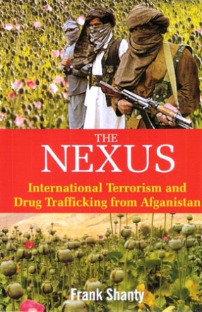 The Nexus: International Terrorism and Drug Trafficking from Afghanistan
