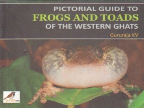 Pictorial Guide to Frogs and Toads of the Western Ghats