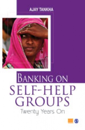 Banking on Self-Help Groups: Twenty Years On