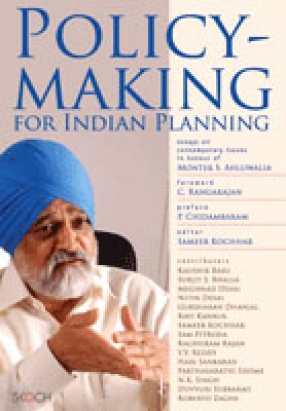 Policy Making for Indian Planning: Essays on Contemporary Issues in Honour of Montek S. Ahluwalia