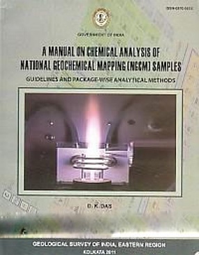 A Manual on Chemical Analysis of National Geochemical Mapping (NGCM) Samples: Guidelines and Package Wise Analytical Methods