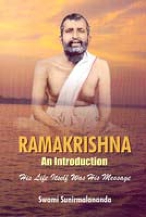 Ramakrishna: An Introduction; His Life Itself was His Message