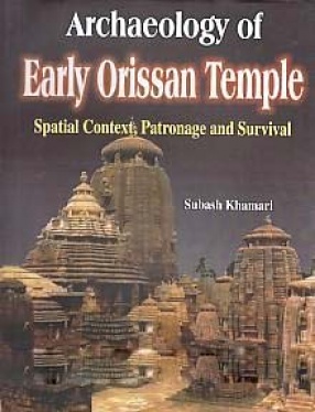 Archaeology of Early Orissan Temple: Spatial Context, Patronage and Survival