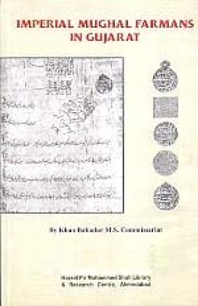 Imperial Mughal Farmans in Gujarat: Being Farmans Mainly Issued in Favour of Shantidas Jawahari of Ahmadabad by the Mughal Emperors 