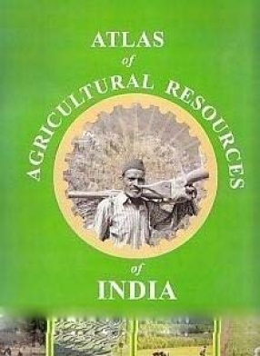 Atlas of Agricultural Resources of India