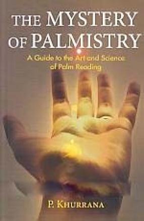 The Mystery of Palmistry: A Guide to the Art and Science of Palm Reading