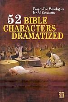 52 Bible Characters Dramatized: Easy to Use Monologues for All Occasions