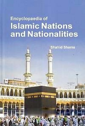 Encyclopaedia of Islamic Nations and Nationalities (In 5 Volumes)