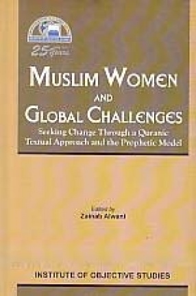 Muslim Women and Global Challenges: Seeking Change Through a Quranic Textual Approach and the Prophetic Model