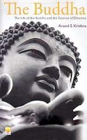 The Buddha: The Life of Buddha and The Essence of Dhamma