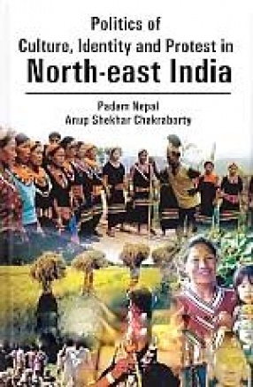 Politics of Culture, Identity, and Protest in North-East India (In 2 Volumes)