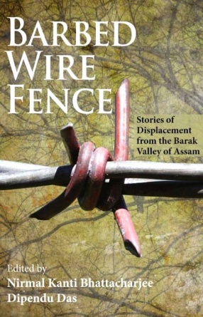 Barbed Wire Fence: Stories of Displacement from the Barak Valley of Assam