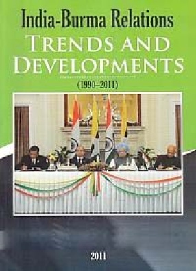 India-Burma Relations: Trends and Development, 1990-2011