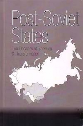 Post-Soviet States: Two Decades of Transition & Transformation