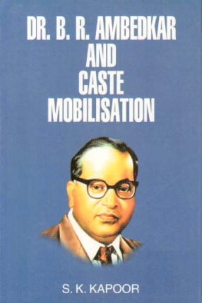 Dr. B.R. Ambedkar and Caste Mobilisation