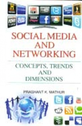 Social Media and Networking: Concepts, Trends and Dimensions