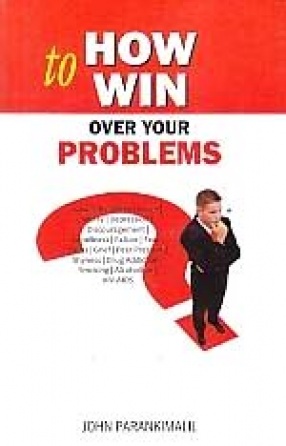 How to Win Over Your Problems: Practical Approaches to Bring Peace and Order into Your Life 