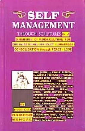 Self Management Through Scriptures: As A Dimension of Work-Culture for Organizational Efficacy/Universal Consolidation Through Peace/Love