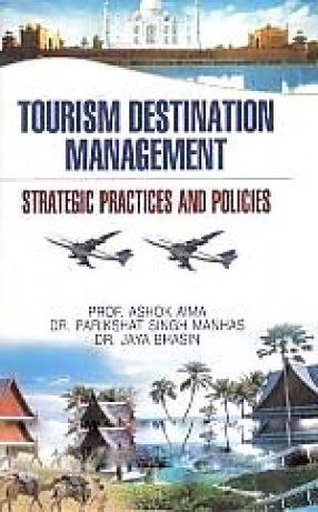 Tourism Destination Management: Strategic Practices and Policies 