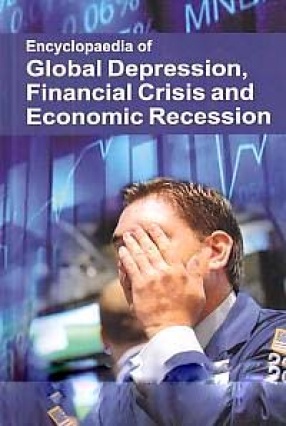 Encyclopaedia of Global Depression, Financial Crisis and Economic Recession
