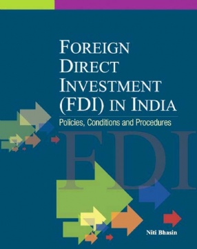 Foreign Direct Investment (FDI) in India: Policies, Conditions and Procedures