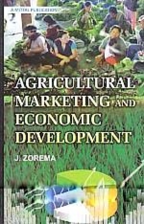 Agricultural Marketing and Economic Development: A Study of Mizoram
