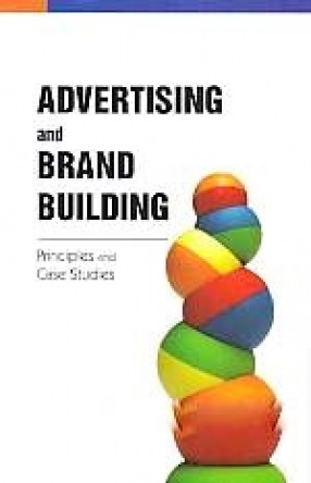 Advertising and Brand Building: Principles and Case Studies