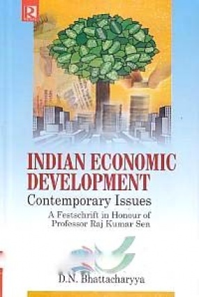 Indian Economic Development: Contemporary Issues; A Festschrift in Honour of Professor Raj Kumar Sen