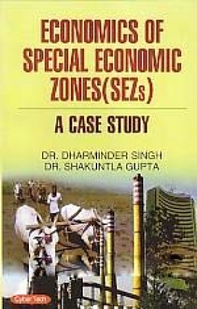 Economics of Special Economic Zones (SEZs): A Case Study