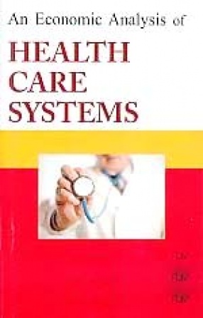 An Economic Analysis of Health Care Systems