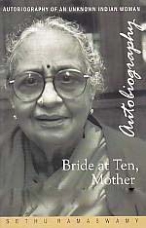 Bride at Ten, Mother at Fifteen: Autobiography of an Unknown Indian Woman