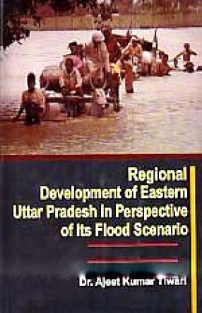 Regional Development of Eastern Uttar Pradesh in Perspective of Its Flood Scenario 