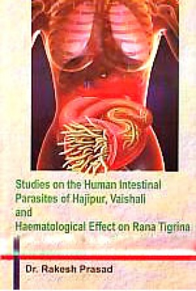 Studies on the Human Intestinal Parasites of Hajipur, Vaishali and Haematological Effect on Rana Tigrina Carrying Nematode Infestation